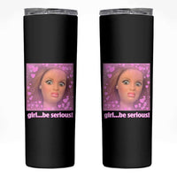 Funny Doll Face Meme Skinny Tumbler Girl Be Serious