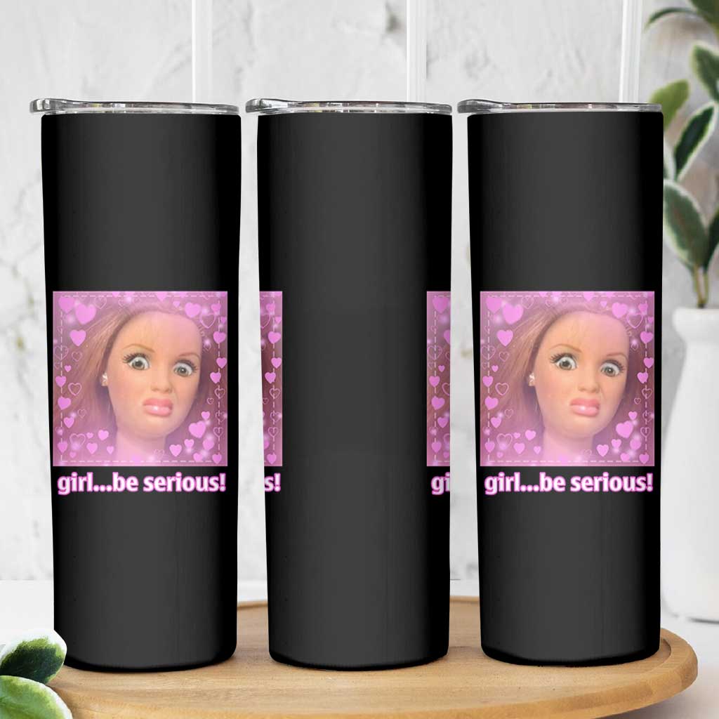 Funny Doll Face Meme Skinny Tumbler Girl Be Serious