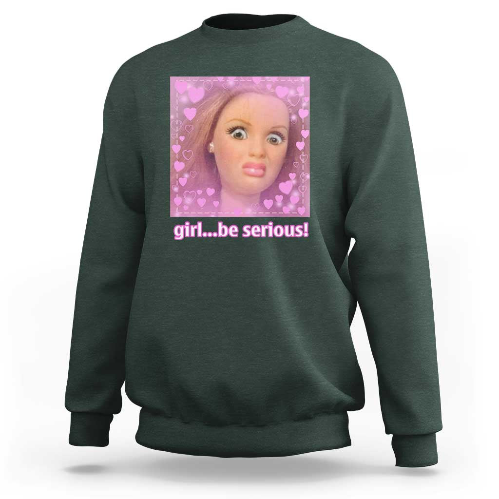 Funny Doll Face Meme Sweatshirt Girl Be Serious - Wonder Print Shop