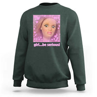 Funny Doll Face Meme Sweatshirt Girl Be Serious - Wonder Print Shop