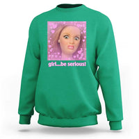 Funny Doll Face Meme Sweatshirt Girl Be Serious - Wonder Print Shop