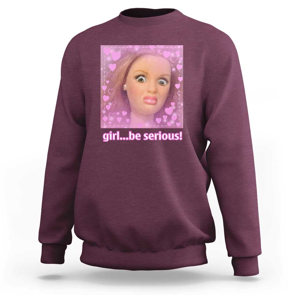 Funny Doll Face Meme Sweatshirt Girl Be Serious - Wonder Print Shop