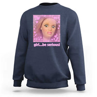 Funny Doll Face Meme Sweatshirt Girl Be Serious - Wonder Print Shop