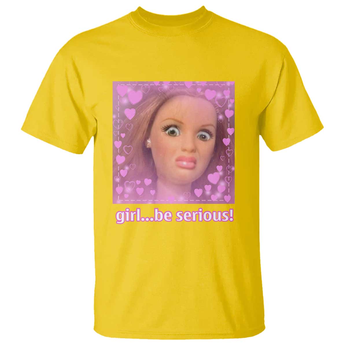 Funny Doll Face Meme T Shirt Girl Be Serious - Wonder Print Shop