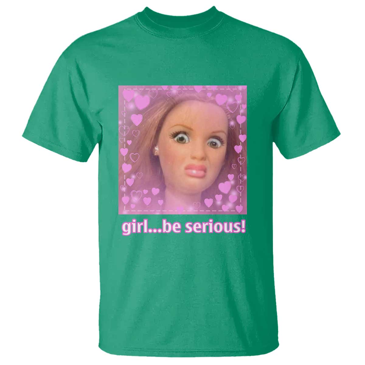 Funny Doll Face Meme T Shirt Girl Be Serious - Wonder Print Shop