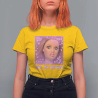 Funny Doll Face Meme T Shirt For Women Girl Be Serious - Wonder Print Shop