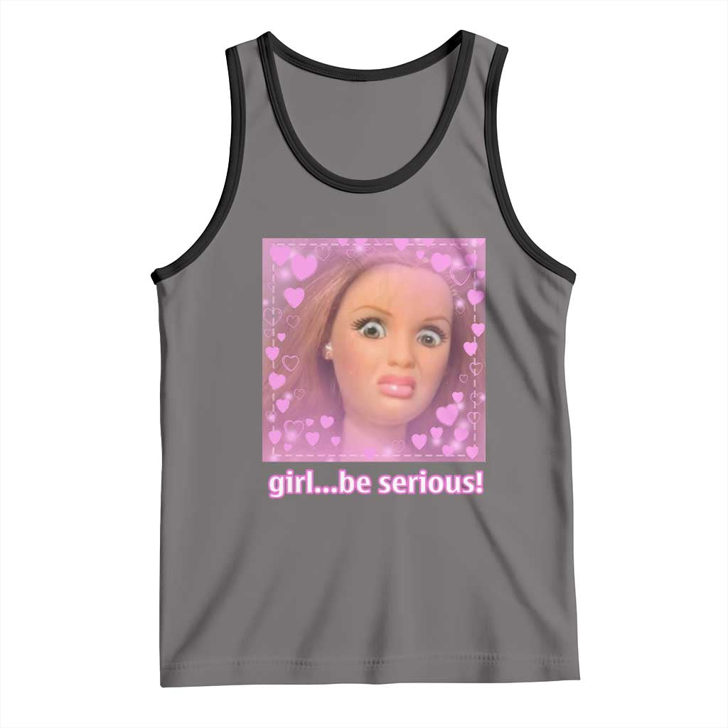 Funny Doll Face Meme Tank Top Girl Be Serious - Wonder Print Shop