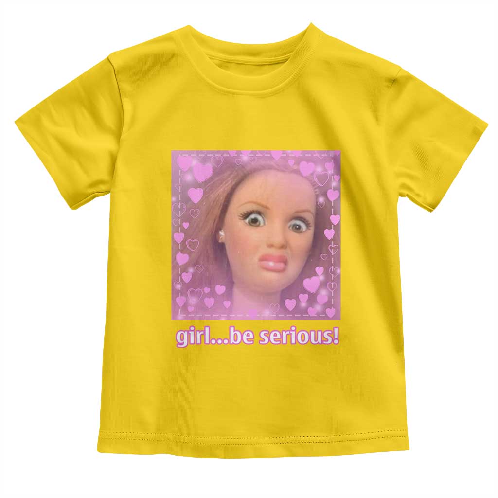 Funny Doll Face Meme Toddler T Shirt Girl Be Serious - Wonder Print Shop
