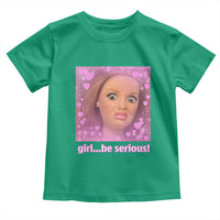 Funny Doll Face Meme Toddler T Shirt Girl Be Serious - Wonder Print Shop