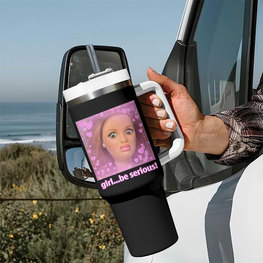 Funny Doll Face Meme Tumbler With Handle Girl Be Serious