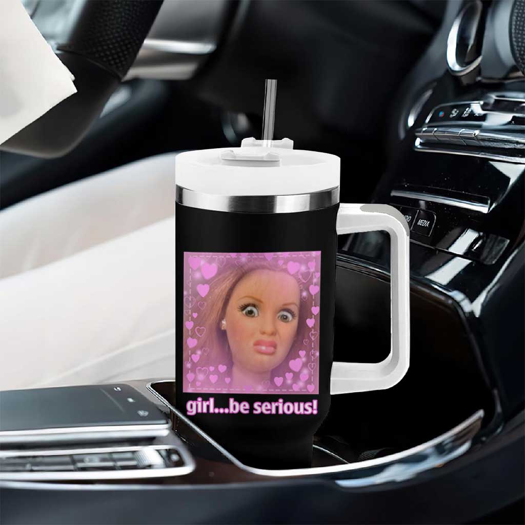 Funny Doll Face Meme Tumbler With Handle Girl Be Serious