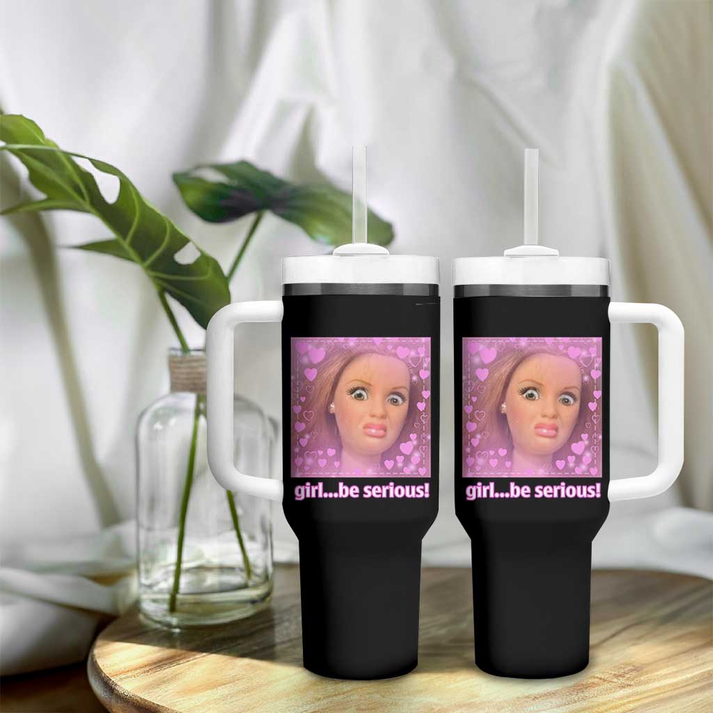 Funny Doll Face Meme Tumbler With Handle Girl Be Serious