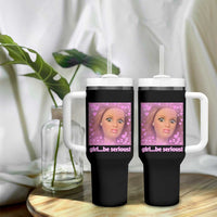 Funny Doll Face Meme Tumbler With Handle Girl Be Serious