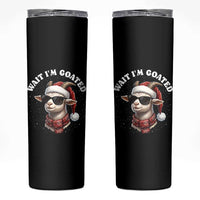 Funny Reindeer Christmas Skinny Tumbler Wait I Am Goated - Wonder Print Shop