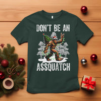 Funny Bigfoot Christmas T Shirt Do Not Be An Assquatch - Wonder Print Shop