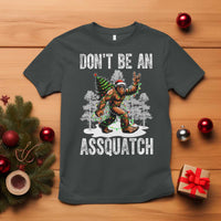 Funny Bigfoot Christmas T Shirt Do Not Be An Assquatch - Wonder Print Shop