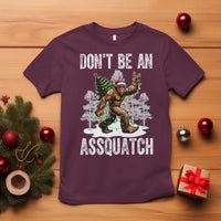 Funny Bigfoot Christmas T Shirt Do Not Be An Assquatch - Wonder Print Shop