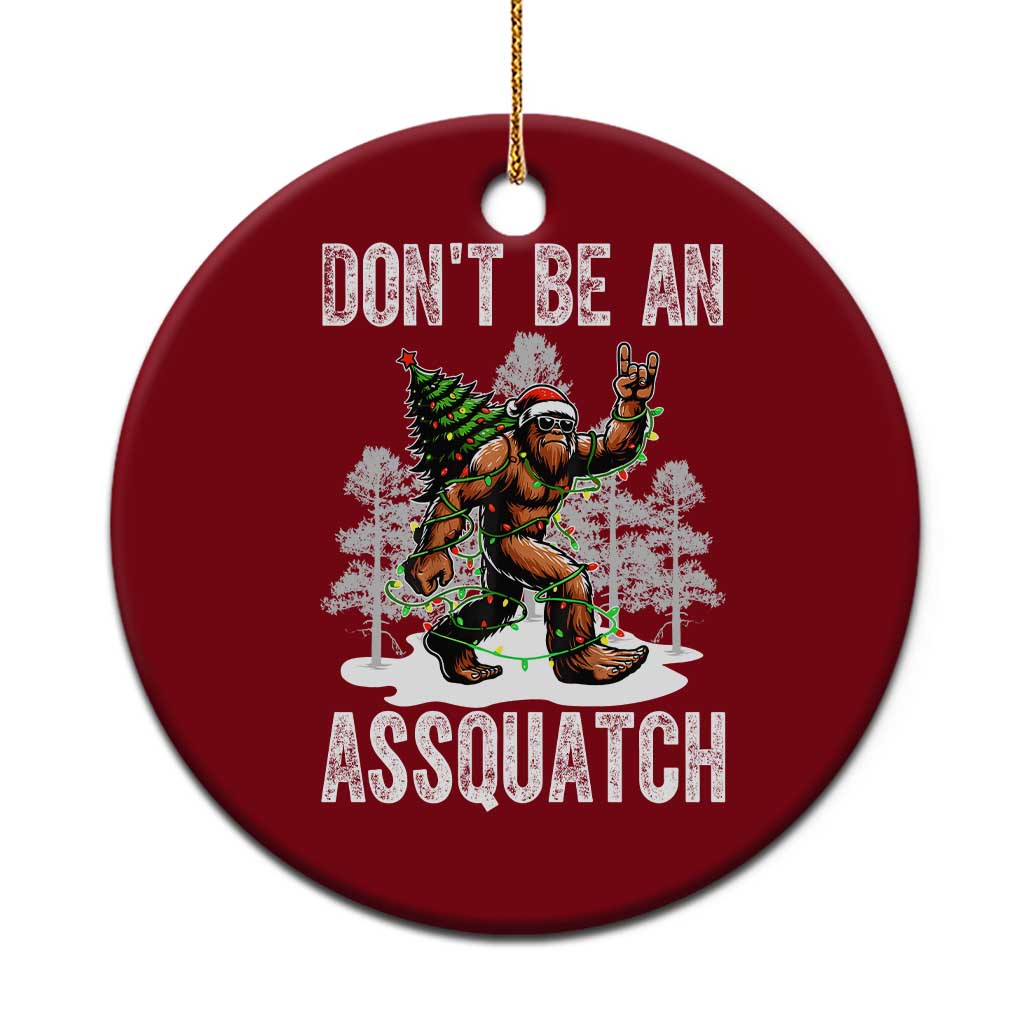 Funny Bigfoot Xmas Ceramic Ornament Do Not Be An Assquatch - Wonder Print Shop