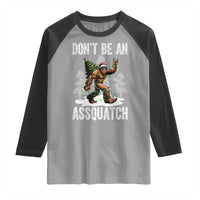 Funny Bigfoot Christmas Raglan Shirt Do Not Be An Assquatch - Wonder Print Shop