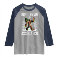 Funny Bigfoot Christmas Raglan Shirt Do Not Be An Assquatch - Wonder Print Shop