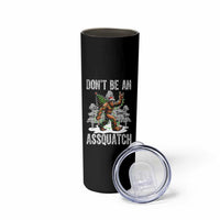 Funny Bigfoot Christmas Skinny Tumbler Do Not Be An Assquatch - Wonder Print Shop