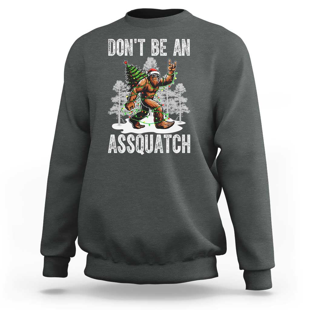 Funny Bigfoot Christmas Sweatshirt Do Not Be An Assquatch - Wonder Print Shop