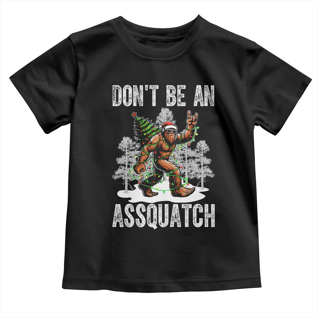 Funny Bigfoot Christmas Toddler T Shirt Do Not Be An Assquatch - Wonder Print Shop