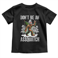 Funny Bigfoot Christmas Toddler T Shirt Do Not Be An Assquatch - Wonder Print Shop
