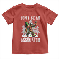 Funny Bigfoot Christmas Toddler T Shirt Do Not Be An Assquatch - Wonder Print Shop