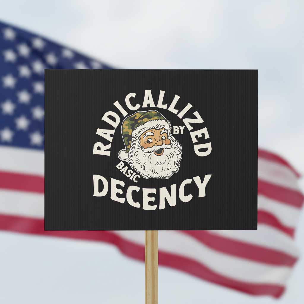 Funny Santa Camo Christmas Protest Sign Radicalized By Basic Decency - Wonder Print Shop