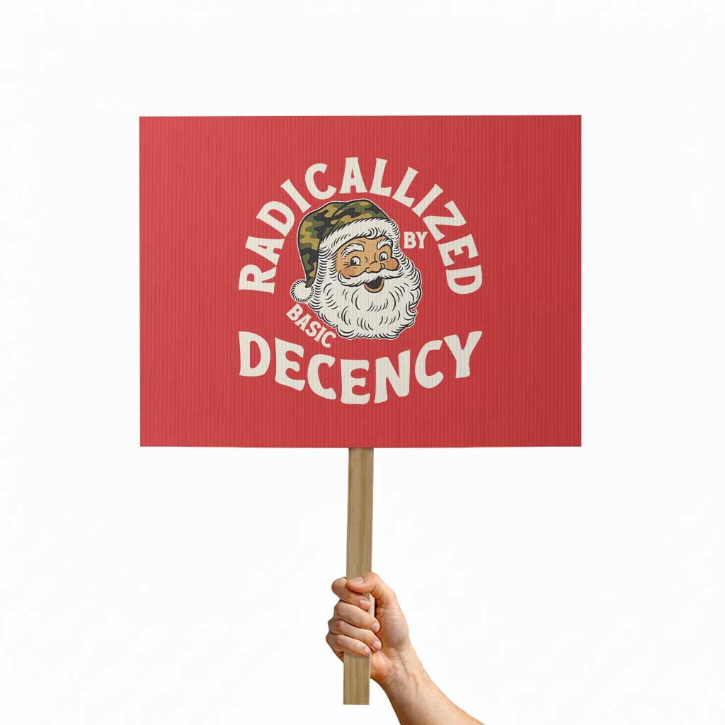 Funny Santa Camo Christmas Protest Sign Radicalized By Basic Decency - Wonder Print Shop