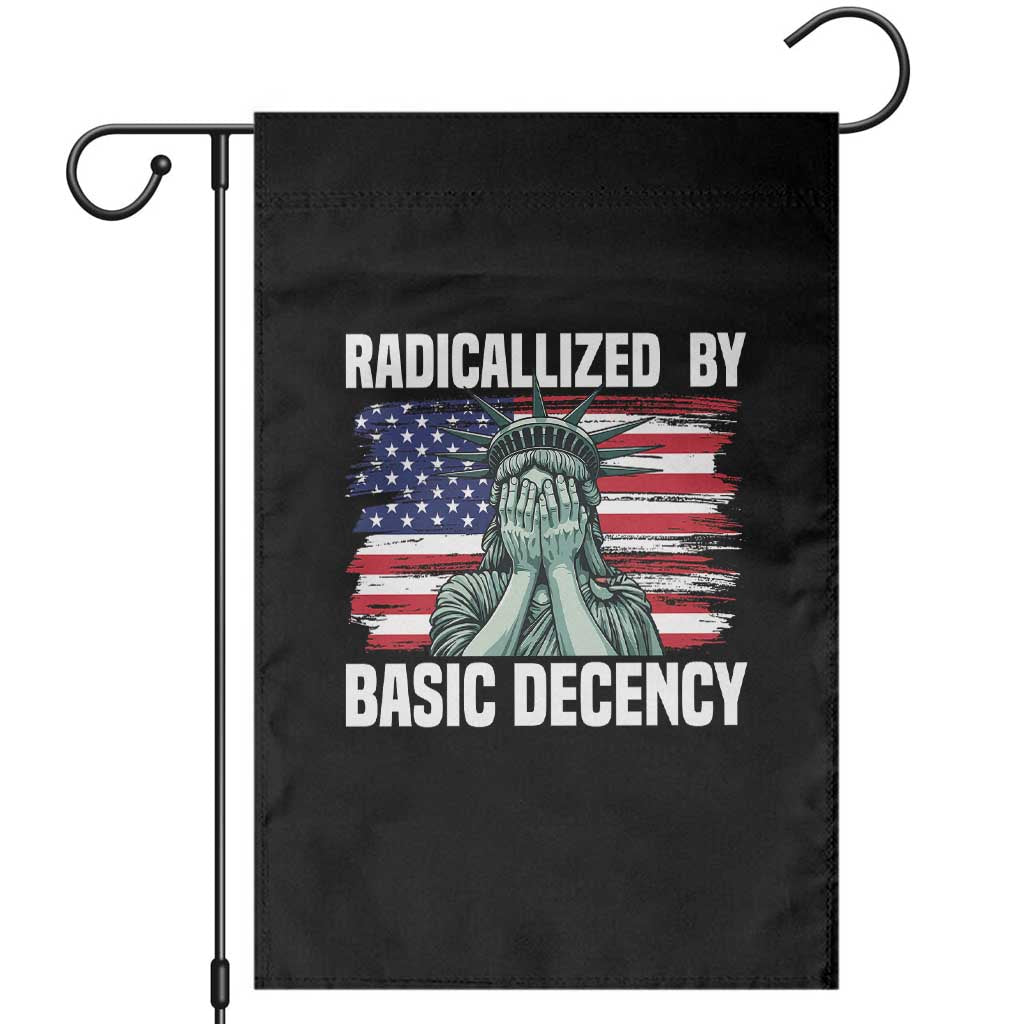 Statue of Liberty Patriotic Garden Flag Radicalized By Basic Decency - Wonder Print Shop