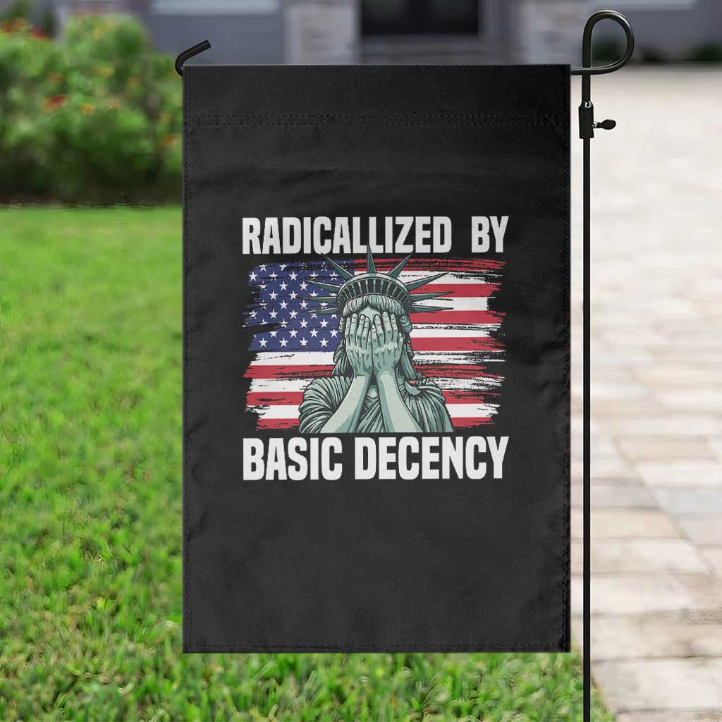 Statue of Liberty Patriotic Garden Flag Radicalized By Basic Decency - Wonder Print Shop