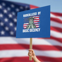 Statue of Liberty Patriotic Protest Sign Radicalized By Basic Decency - Wonder Print Shop