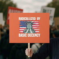 Statue of Liberty Patriotic Protest Sign Radicalized By Basic Decency - Wonder Print Shop