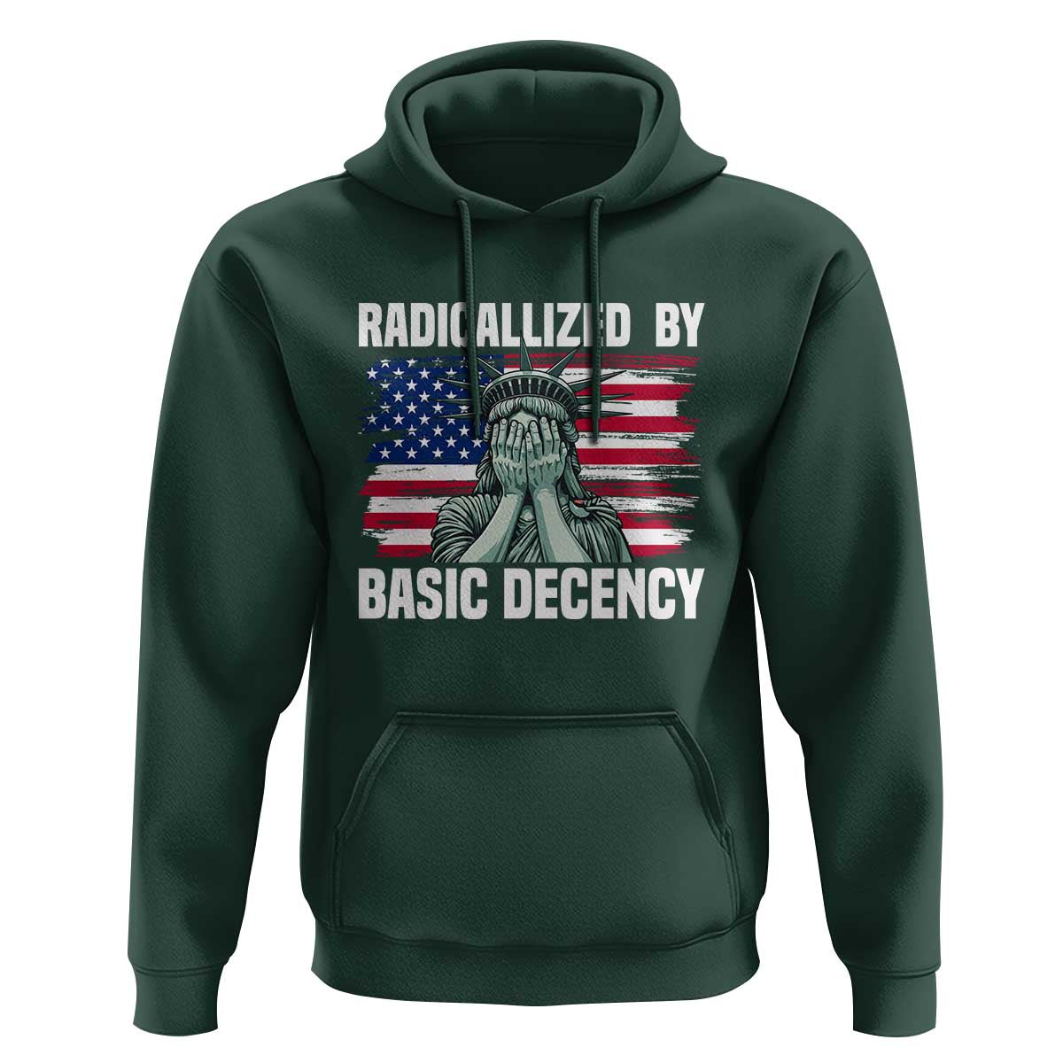 Statue of Liberty Patriotic Hoodie Radicalized By Basic Decency - Wonder Print Shop