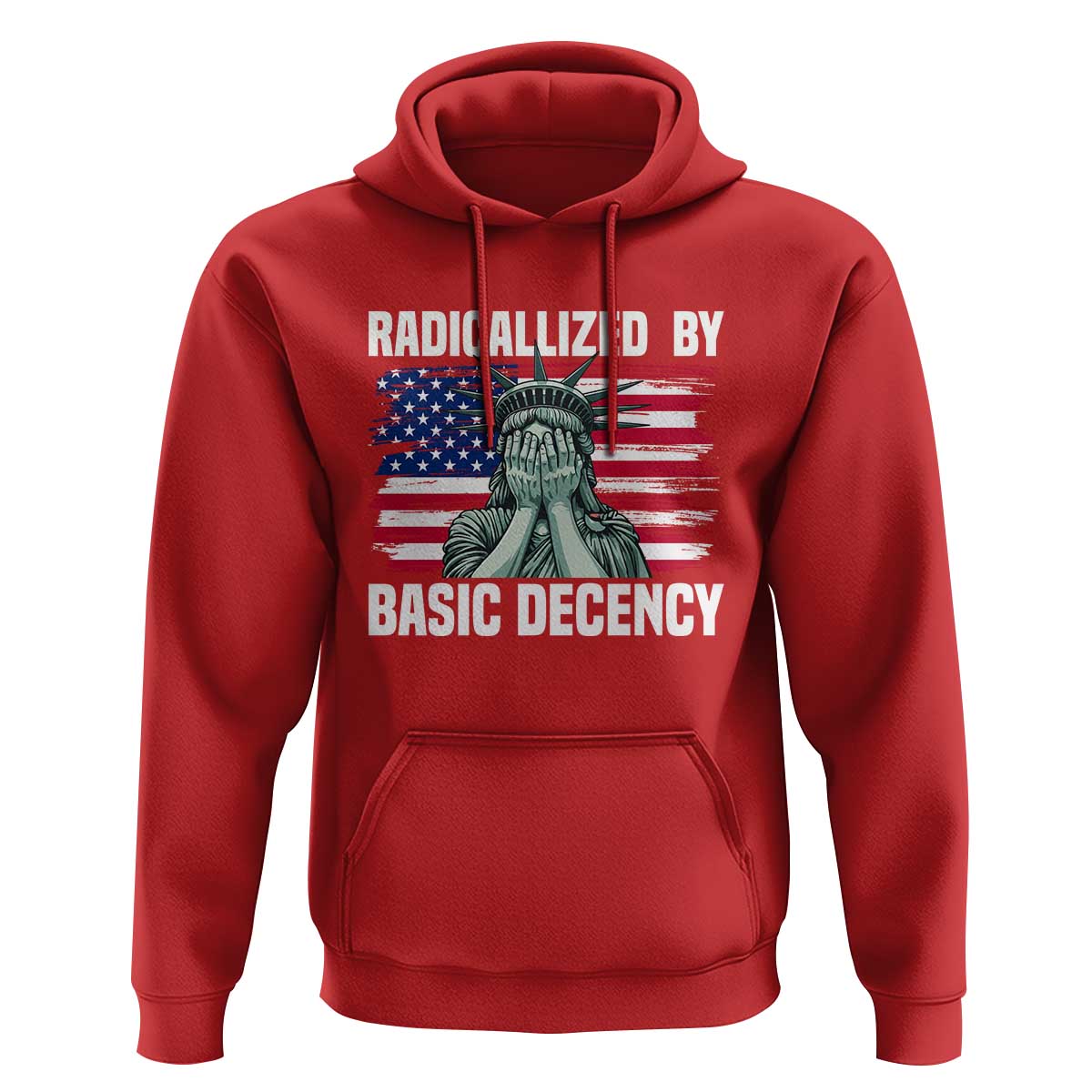 Statue of Liberty Patriotic Hoodie Radicalized By Basic Decency - Wonder Print Shop