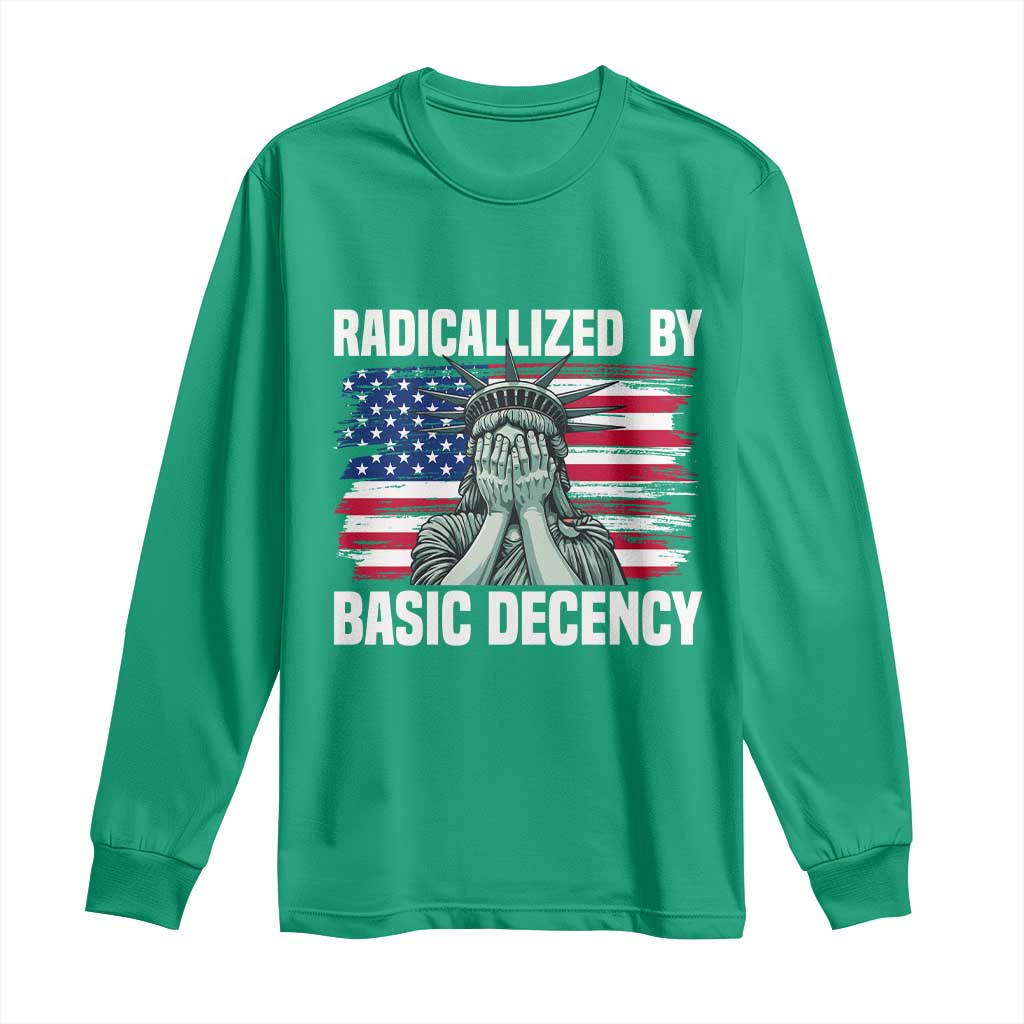 Statue of Liberty Patriotic Long Sleeve Shirt Radicalized By Basic Decency - Wonder Print Shop