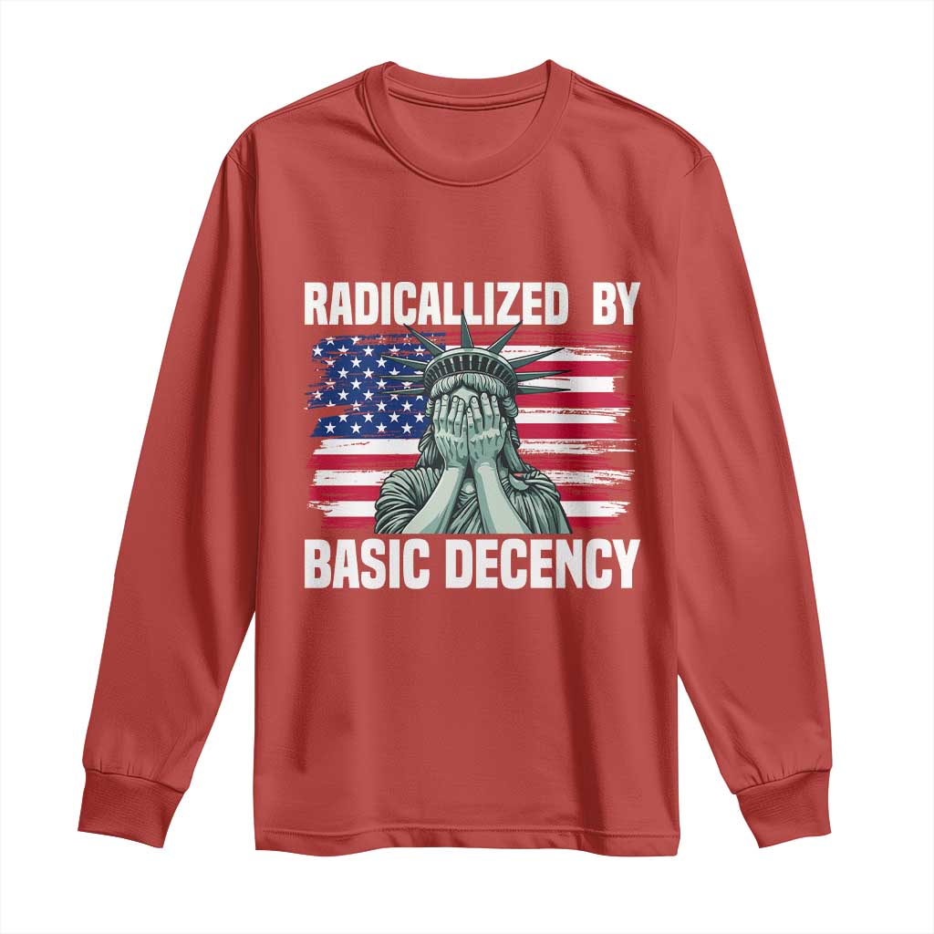 Statue of Liberty Patriotic Long Sleeve Shirt Radicalized By Basic Decency - Wonder Print Shop