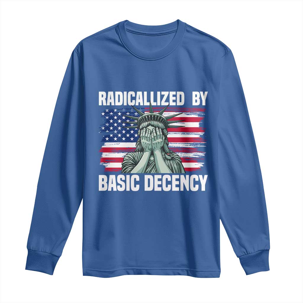 Statue of Liberty Patriotic Long Sleeve Shirt Radicalized By Basic Decency - Wonder Print Shop
