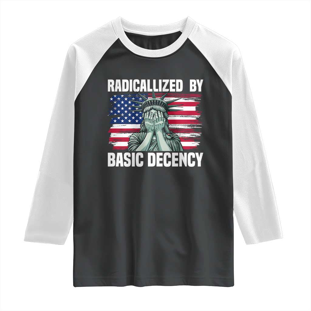 Statue of Liberty Patriotic Raglan Shirt Radicalized By Basic Decency - Wonder Print Shop