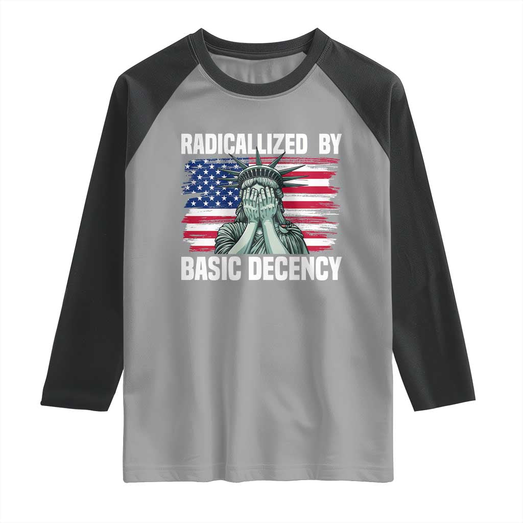 Statue of Liberty Patriotic Raglan Shirt Radicalized By Basic Decency - Wonder Print Shop