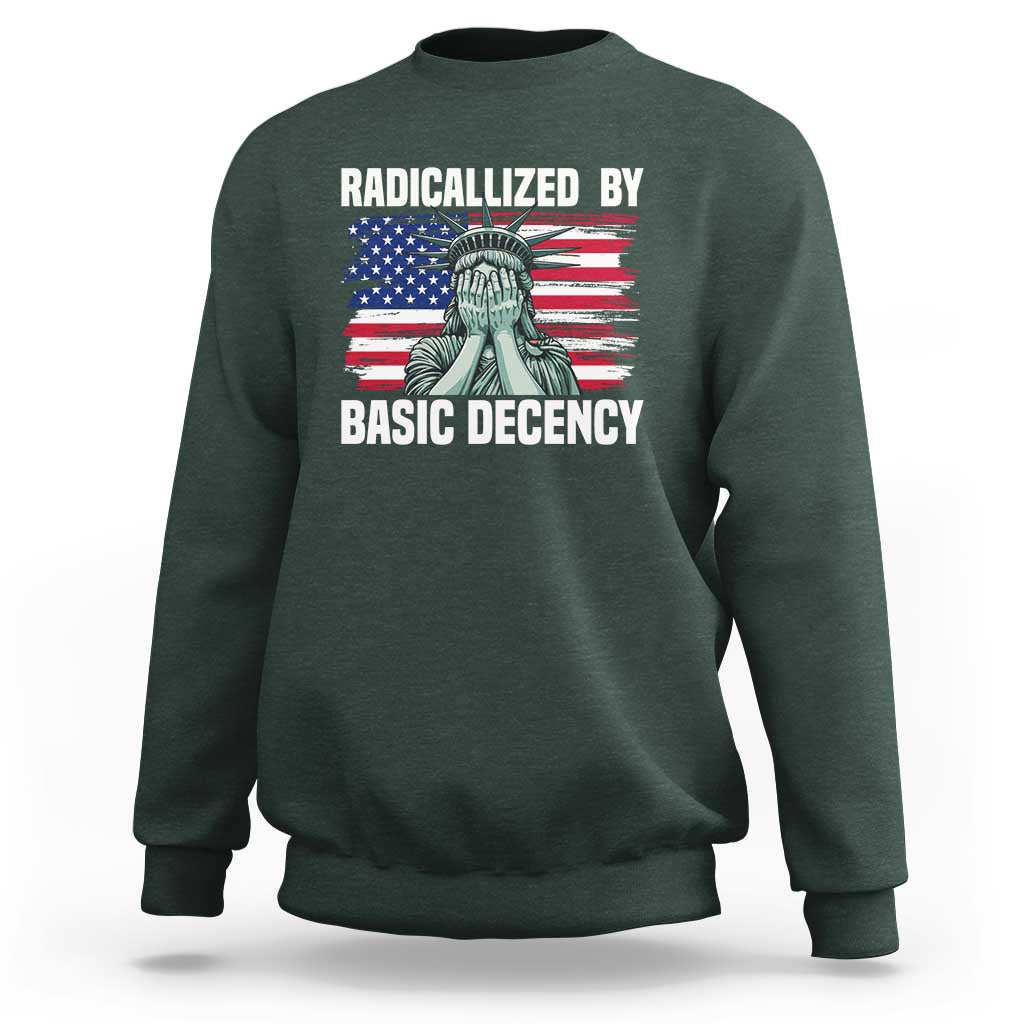 Statue of Liberty Patriotic Sweatshirt Radicalized By Basic Decency - Wonder Print Shop