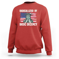 Statue of Liberty Patriotic Sweatshirt Radicalized By Basic Decency - Wonder Print Shop