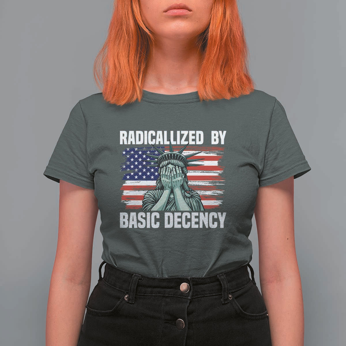 Statue of Liberty Patriotic T Shirt For Women Radicalized By Basic Decency - Wonder Print Shop