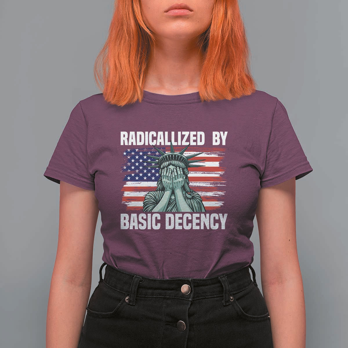 Statue of Liberty Patriotic T Shirt For Women Radicalized By Basic Decency - Wonder Print Shop