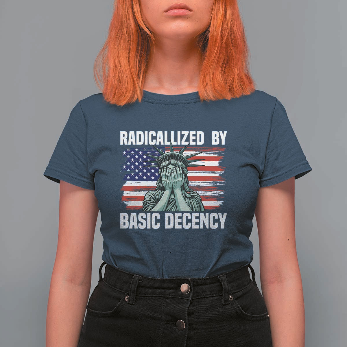 Statue of Liberty Patriotic T Shirt For Women Radicalized By Basic Decency - Wonder Print Shop