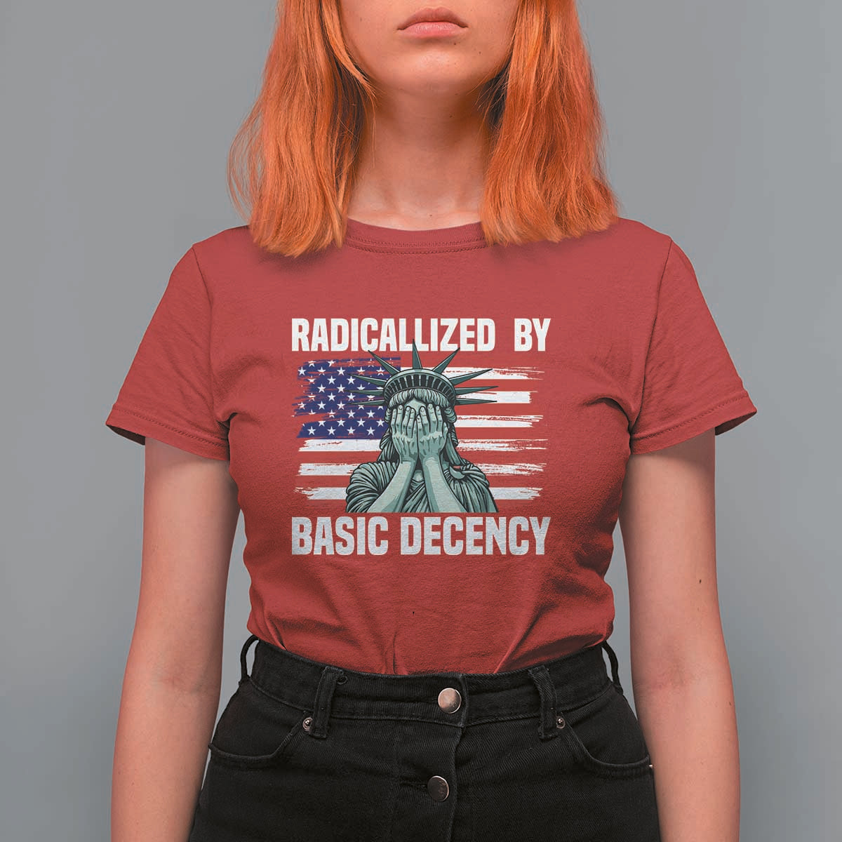 Statue of Liberty Patriotic T Shirt For Women Radicalized By Basic Decency - Wonder Print Shop
