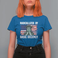 Statue of Liberty Patriotic T Shirt For Women Radicalized By Basic Decency - Wonder Print Shop