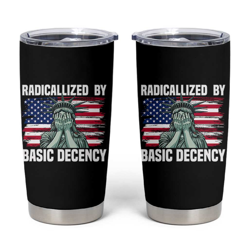 Statue of Liberty Patriotic Tumbler Cup Radicalized By Basic Decency - Wonder Print Shop